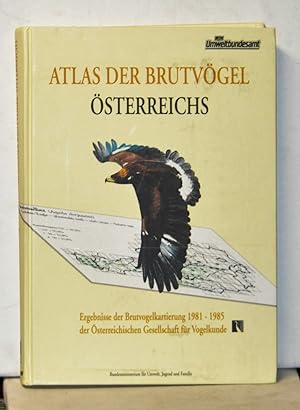 Atlas der Brutvögel Österreichs. Ergebnisse der Brutvogelkartierung 1981-1985 der Österreichische...