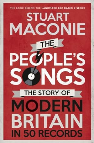 Bild des Verkufers fr The Peoples Songs: The Story of Modern Britain in 50 Records zum Verkauf von WeBuyBooks