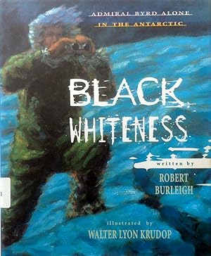 Seller image for Black Whiteness: Admiral Byrd Alone in the Antarctic for sale by Kayleighbug Books, IOBA