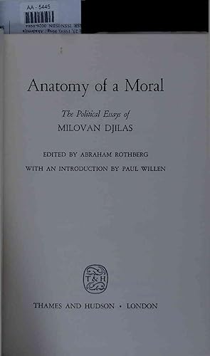 Bild des Verkufers fr Anatomy of a moral. The political essays of Milovan Djilas zum Verkauf von Antiquariat Bookfarm