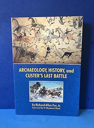 Archaeology, History, and Custer's Last Battle