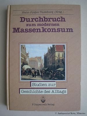 Seller image for Durchbruch zum modernen Massenkonsum; Lebensmittelmrkte und Lebensmittelqualitt im Stdtewachstum des Industriezeitalters. for sale by Antiquariat Hans-Jrgen Ketz