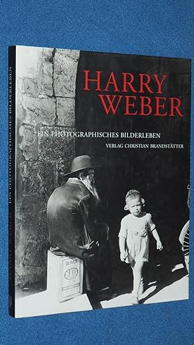 Image du vendeur pour Harry Weber, ein photographisches Bilderleben. mis en vente par Versandantiquariat Ingo Lutter