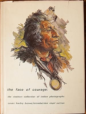 Seller image for The Face of Courage: Rinehart Collection of Indian Photographs for sale by Snowden's Books