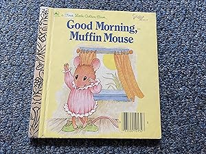 Seller image for Good morning, Muffin Mouse (A First little golden book) for sale by Betty Mittendorf /Tiffany Power BKSLINEN