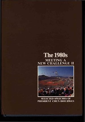 Seller image for The 1980s. Meeting a new challenge II. Selected speeches of president Chun Doo Hwan for sale by Antiquariat Bookfarm