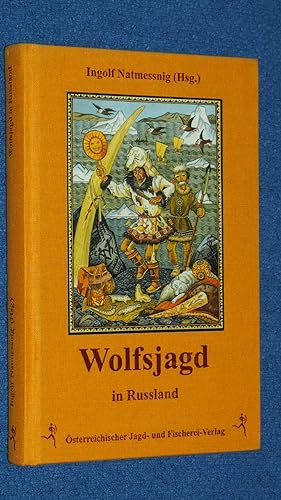 Wolfsjagd in Russland : über Wölfe, Wolfsjagd un d Erzählungen zum Wolf.