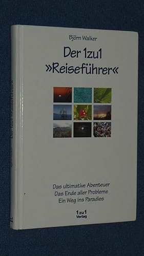 Der 1-zu-1- Reiseführer : das ultimative Abenteuer; das Ende aller Probleme; ein Weg ins Paradies.