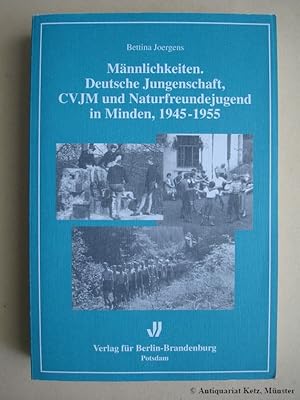 Bild des Verkufers fr Mnnlichkeiten. Deutsche Jungenschaft, CVJM und Naturfreundejugend in Minden 1945-1955. 1. Auflage. zum Verkauf von Antiquariat Hans-Jrgen Ketz