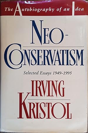 Image du vendeur pour Neo-Conservatism: The Autobiography of an Idea - Selected Essays 1949-1995 mis en vente par The Book House, Inc.  - St. Louis