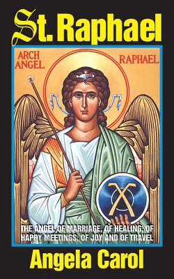 Seller image for St. Raphael: Angel of Marriage, of Healing, of Happy Meetings, of Joy and of Travel (Paperback or Softback) for sale by BargainBookStores