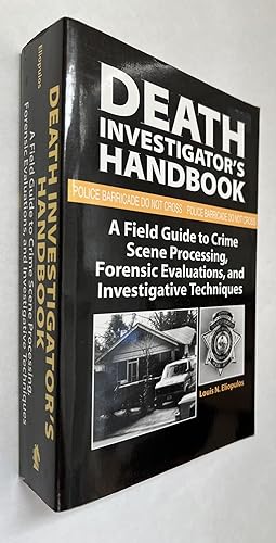 Death Investigator's Handbook: A Field Guide to Crime Scene Processing, Forensic Evaluations, and...