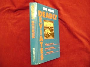 Seller image for Deadly Deviates. Where Truth is More Horrifying than Fiction. for sale by BookMine