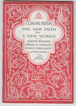 Seller image for Communism The New Faith for a New World Bishop Brown's Appeal to Chicago's World Parliament of Religion for sale by Beasley Books, ABAA, ILAB, MWABA