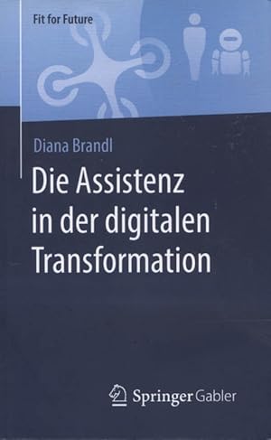 Die Assistenz in der digitalen Transformation. Fit for Future