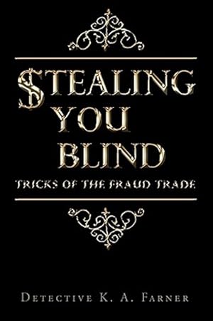 Imagen del vendedor de Stealing You Blind : Tricks of the Fraud Trade a la venta por GreatBookPrices