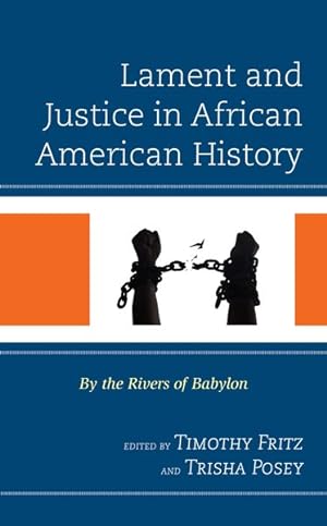 Seller image for Lament and Justice in African American History : By the Rivers of Babylon for sale by GreatBookPrices