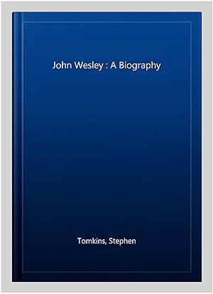 Immagine del venditore per John Wesley : A Biography venduto da GreatBookPrices