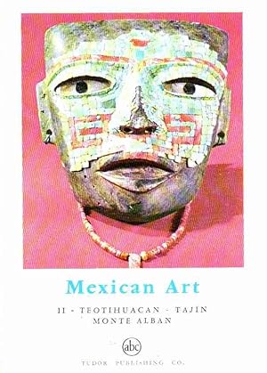 Mexican Art II : Teotihuacan - Tajin - Monte Alban