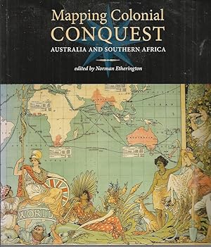 Bild des Verkufers fr Mapping Colonial Conquest : Australia and Southern Africa zum Verkauf von Elizabeth's Bookshops