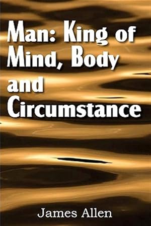 Imagen del vendedor de Man : King of Mind, Body, and Circumstance a la venta por GreatBookPrices