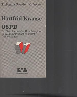 USPD : Geschichte d. Unabhängigen Sozialdemokrat. Partei Deutschlands. Schriften zur Gesellschaft...