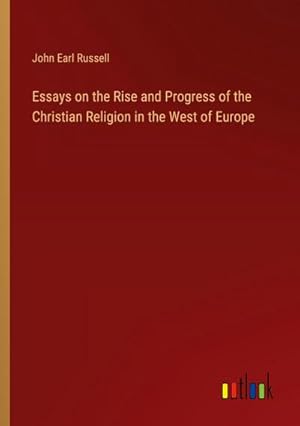 Imagen del vendedor de Essays on the Rise and Progress of the Christian Religion in the West of Europe a la venta por BuchWeltWeit Ludwig Meier e.K.