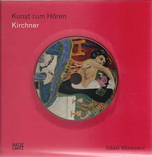 Bild des Verkufers fr Kirchner : anlsslich der Ausstellung Ernst Ludwig Kirchner. Retrospektive, Stdel-Museum, Frankfurt am Main, 23. April bis 25. Juli 2010. Stdel-Museum / Kunst zum Hren zum Verkauf von Schrmann und Kiewning GbR