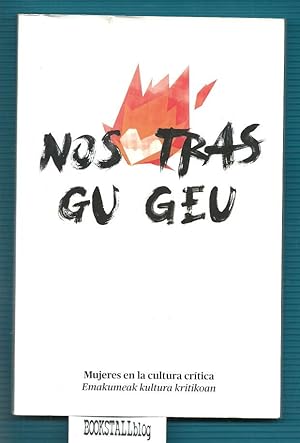 Nosotras / Gu Geu : Mujeres en la cultura critica - Emakumeak kultura kritikoan