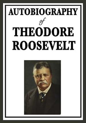Bild des Verkufers fr Autobiography of Theodore Roosevelt zum Verkauf von GreatBookPrices