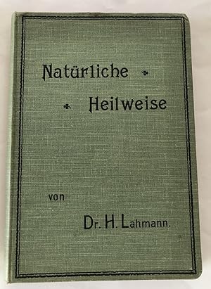 Die wichtigsten Kapitel der natürlichen (physikalisch-diätetischen) Heilweise.