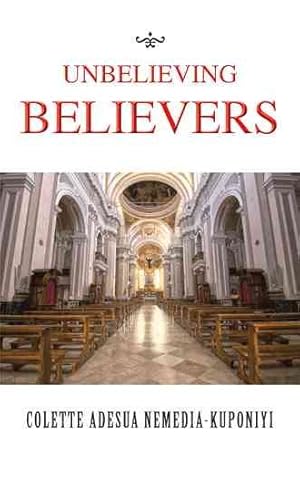 Image du vendeur pour Unbelieving Believers mis en vente par GreatBookPrices