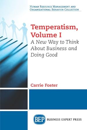 Immagine del venditore per Temperatism : A New Way to Think About Business and Doing Good venduto da GreatBookPrices