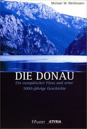 Seller image for Die Donau : ein europischer Fluss und seine 3000-jhrige Geschichte. for sale by Antiquariat Berghammer