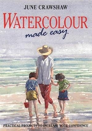 Seller image for Watercolour Made Easy: How to Build Up Your Confidence in Watercolour for sale by WeBuyBooks