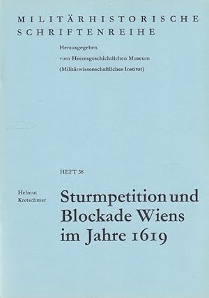 Sturmpetition und Blockade Wiens im Jahre 1619. Militärhistorische Schriftenreihe ; H. 38