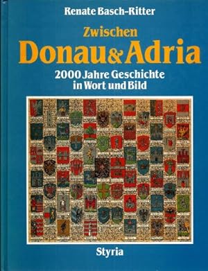 Seller image for Zwischen Donau & Adria : 2000 Jahre Geschichte in Wort und Bild. for sale by Antiquariat Berghammer