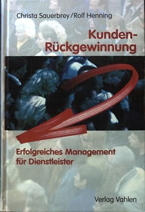 Imagen del vendedor de Kunden-Rckgewinnung : erfolgreiches Management fr Dienstleister. a la venta por books4less (Versandantiquariat Petra Gros GmbH & Co. KG)