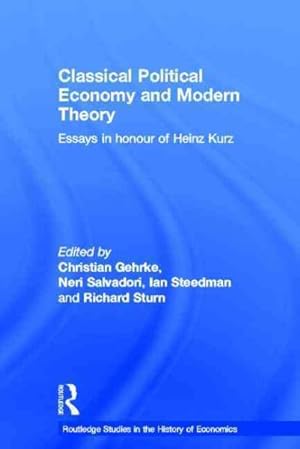 Bild des Verkufers fr Classical Political Economy and Modern Theory : Essays in Honour of Heinz Kurz zum Verkauf von GreatBookPrices