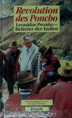 Bild des Verkufers fr Revolution des Poncho : Leonidas Proano - Befreier der Indios. zum Verkauf von books4less (Versandantiquariat Petra Gros GmbH & Co. KG)