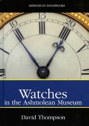 Immagine del venditore per Watches: In the Ashmolean Museum (Ashmolean Handbooks) venduto da WeBuyBooks