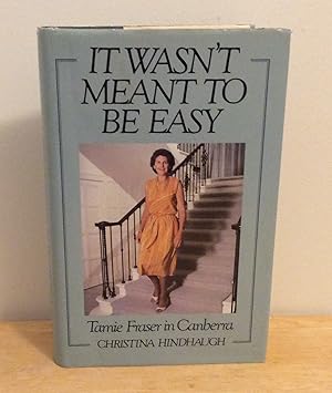 Bild des Verkufers fr It Wasn't Mean't to Be Easy : Tamie Fraser in Canberra zum Verkauf von M. C. Wilson
