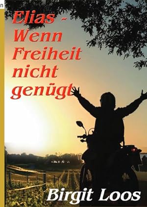 Seller image for Elias - wenn Freiheit nicht gengt for sale by BuchWeltWeit Ludwig Meier e.K.