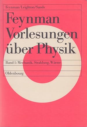 Feynman-Vorlesungen über Physik Bd. 1 : Hauptsächlich Mechanik, Strahlung und Wärme