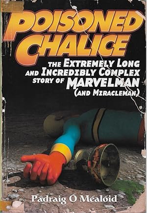 Immagine del venditore per Poisoned Chalice The Extremely Long and Incredibly Complex Story of Marvelman (and Miracleman) venduto da Walden Books