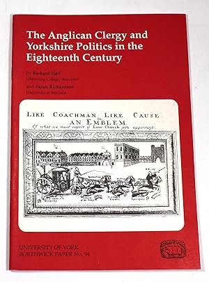 The Anglican Clergy and Yorkshire Politics in the Eighteenth Century (Borthwick Paper No. 94)