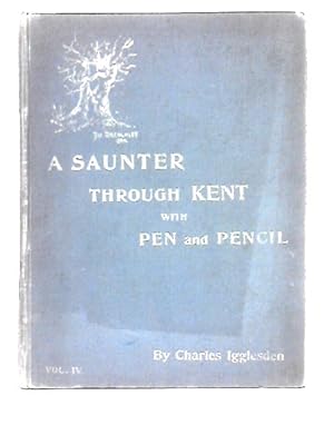 Imagen del vendedor de A Saunter Through Kent with Pen & Pencil Vol IV a la venta por World of Rare Books