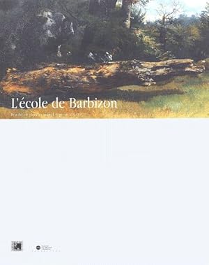 Imagen del vendedor de L'cole de Barbizon : peindre en plein air avant l'impressionnisme : [exposition], Lyon, Muse des beaux-arts, 22 juin-9 septembre 2002 a la venta por Papier Mouvant