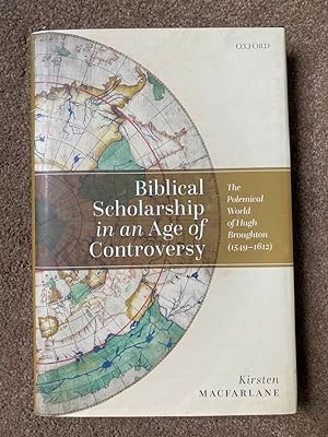 Biblical Scholarship in an Age of Controversy: The Polemical World of Hugh Broughton (1549-1612)