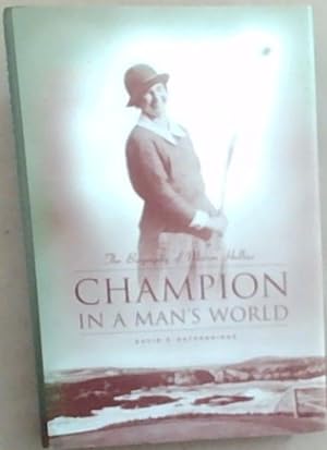 Bild des Verkufers fr Champion in a Man's World: A Biography of Marion Hollins zum Verkauf von Chapter 1